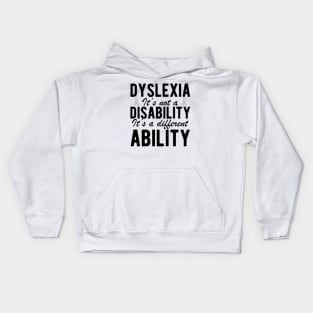 Dyslexia it's not a disability it's a different ability Kids Hoodie